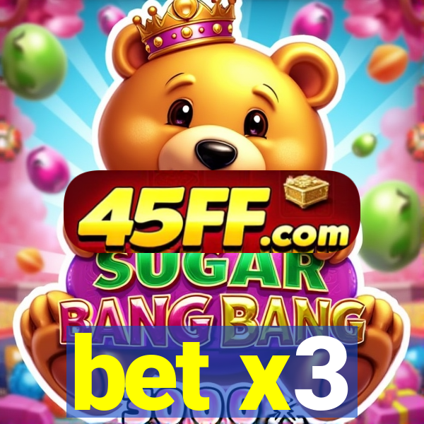 bet x3